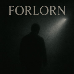 Forlorn (Part 1)