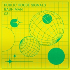 P.H Signals 031 - Bash Man