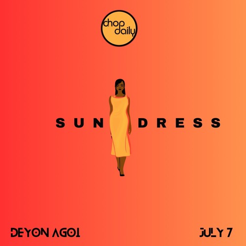 Chop Daily X Deyon Agoi X July 7 - Sundress