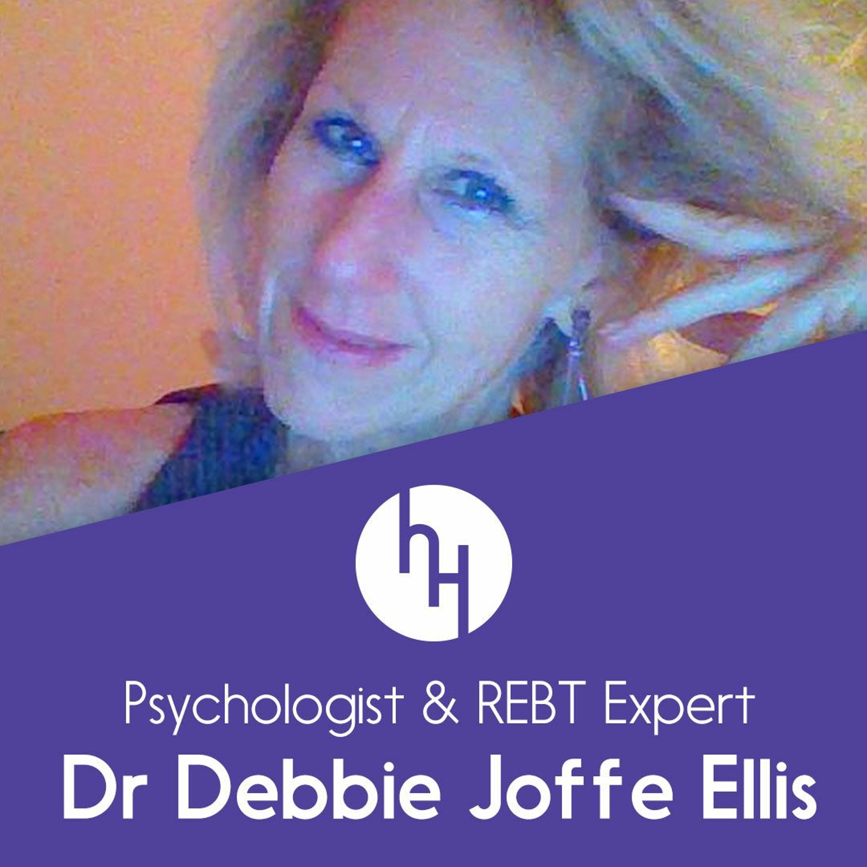 Ep 60: Applying REBT to anxiety, anger and childbirth (!) - with psychologist Dr Debbie Joffe Ellis