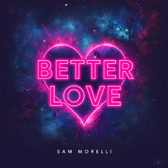 Sam Morelli - Better Love