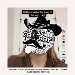 GIRL ON COUCH X BLONDISH - MAN IN FINANCE/WE LIKE TO PARTY (BASS COWBOY BOOTLEG) **FREE DOWNLOAD**