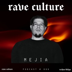 Rave Culture Records Podcast 006 - MEJIA