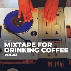 Mixtape for Drinking Coffee Vol.02