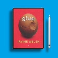 Glue by Irvine Welsh. Liberated Literature [PDF]