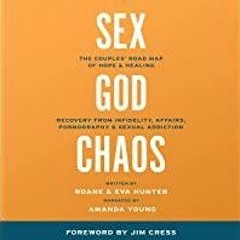 <<Read> Sex, God, &amp the Chaos of Betrayal: The Couples&#x27 Road Map of Hope &amp Healing - Recov