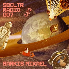 SBCLTR RADIO 007 Feat. Sarkis Mikael