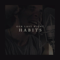 Our Last Night - Habits (Stay High)