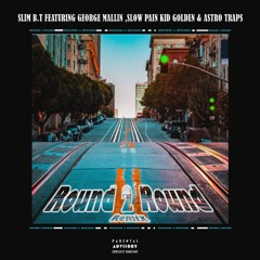 Round 2 Round (Remix) ft Astro Traps, George Mallin & Slow Pain Kiid Golden