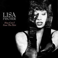 Lisa Fischer - Ease the pain (Majïn broken heart instrumental mix)