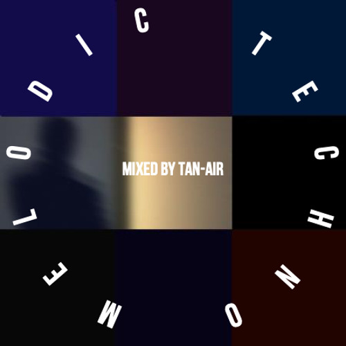 Melodic Techno (mixed by Dj Tan-Air)