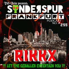 RIKKX @ SONDERSPUR | POD.#255 - FRANKFURT | 23.07.2022
