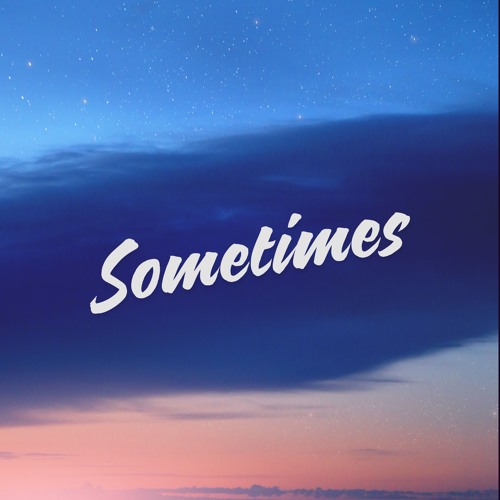 Sometimes