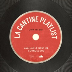 LA CANTINE PLAYLIST