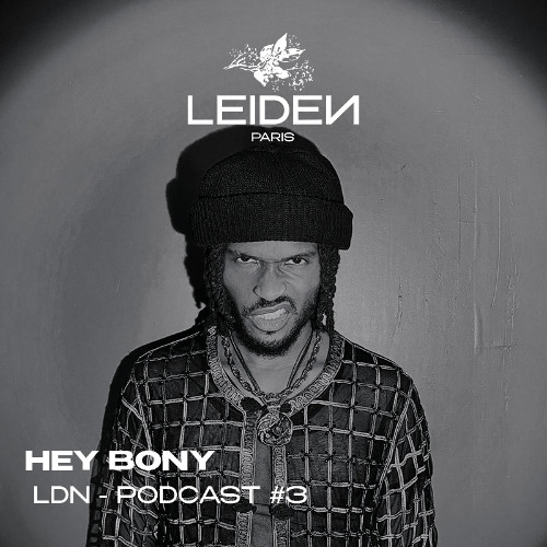 HEY BONY - LDN - PODCAST #3