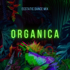 Organica - Ecstatic Dance Mix Sep 2022