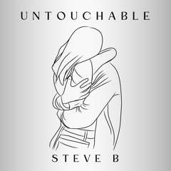 UNTOUCHABLE- STEVE B