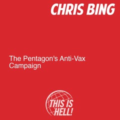 The Pentagon's Anti-Vax Campaign / Chris Bing