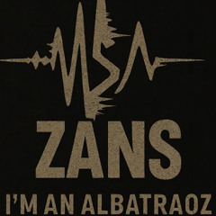 FREE DL: ZANS - I'm An Albatraoz [MDM029]