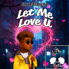 CarteBlanche - Let Me Love U (Original Mix)