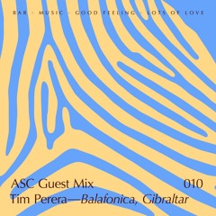 ASC Guest Mix 010 - Tim Perera (Balafonica, Gibraltar)