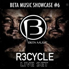 R3CYCLE Live Set - Beta Music Showcase #6 - FREE DOWNLOAD !!!