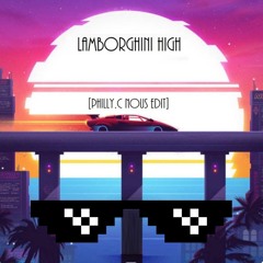 Lamborghini  High (Philly.C Nous Edit)