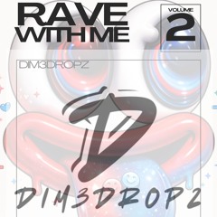 Rave With Me Vol 2 - By Dim3Dropz