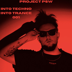 Project PSW Pres. Into Techno Into Trance Radioshow (ITIT001)