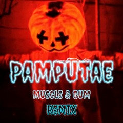 Pamputae - Muscle & Gum_REMIX By JoProd