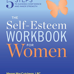 [VIEW] KINDLE ✓ The Self Esteem Workbook for Women: 5 Steps to Gaining Confidence and