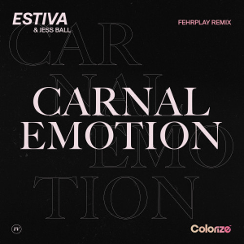 Estiva & Jess Ball - Carnal Emotion (Fehrplay Remix)