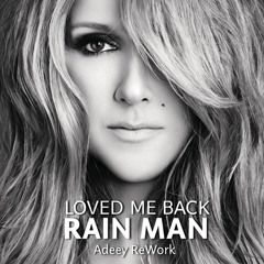 LOVED ME BACK RAIN MAN [Adeey ReWork]