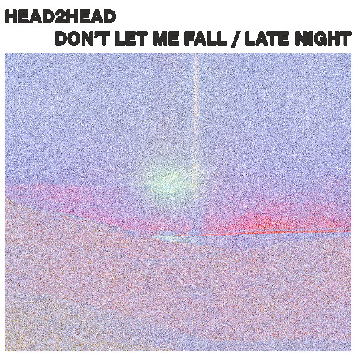 HEAD2HEAD - Don't Let Me Fall