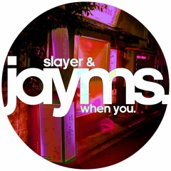 Jayms & Slayer - When You (Original Mix)