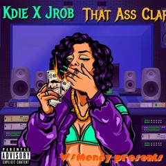 Kdie X Jrob -That Wet Ass Clap