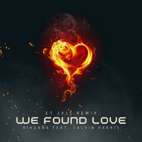 Stream Rihanna, Calvin Harris - We Found Love (ET 2025 Remix) by