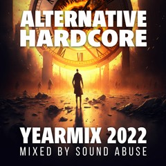 Alternative Hardcore Yearmix 2022 - Mixed By Sound Abuse