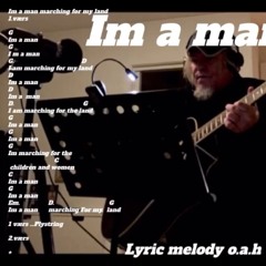 Im a man lyrikk melodi song  made on gutar o.a.h and a comp