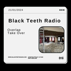 Black Teeth Radio: Overlap Take over