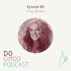 Ep 80: Linzy Boden on helping others find their true potential