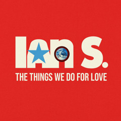 The Things We Do For Love