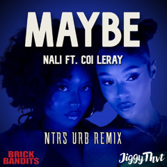 Maybe - Nali ft Coi Leray (NTRS URB REMIX)
