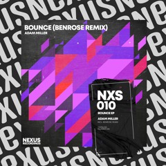 Adam Miller - Bounce (BenRose Remix) (Nexus Recordings)