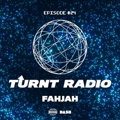 TURNT Radio #24 w/ Fahjah