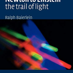 [Get] EBOOK 💖 Newton to Einstein: The Trail of Light: An Excursion to the Wave-Parti