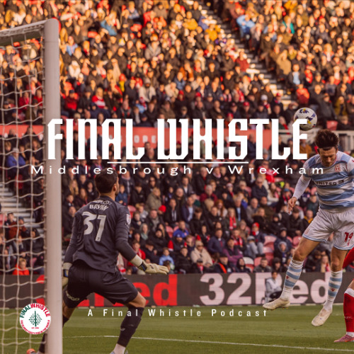 FINAL WHISTLE | Middlesbrough v Wrexham