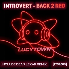 FREE DL | Introvert - Back 2 Red (Dean Lexar Remix) [Lucytown Records]