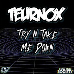 Teurnox - Try N Take Me Down