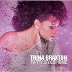 Trina Braxton - Party or Go Home